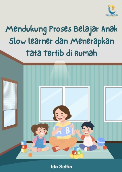 Mendukung Proses Belajar Anak Slow learner dan Menerapkan Tata Tertib di Rumah